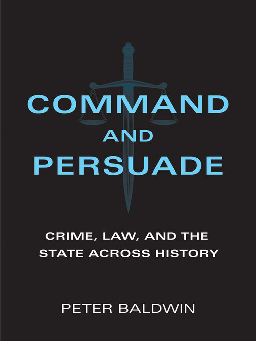 Title details for Command and Persuade by Peter Baldwin - Available